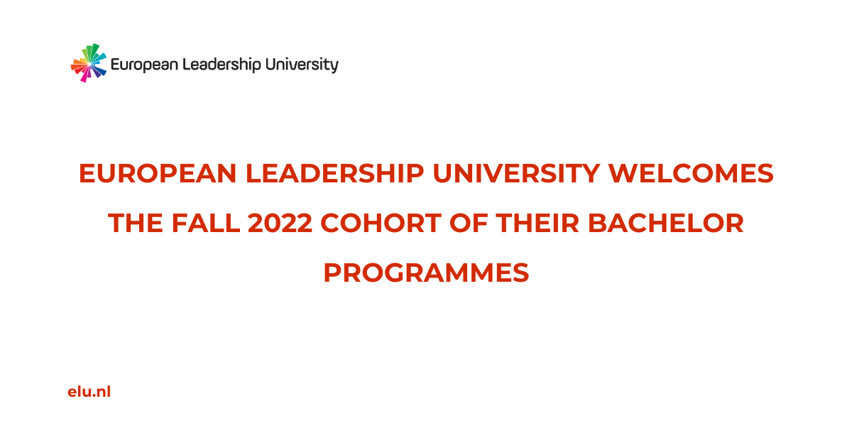 European Leadership University Welcomes The Fall 2022 Cohort of Their Bachelor Programmes