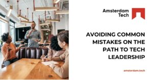 Avoiding Common Mistakes on the Path to Tech Leadership
