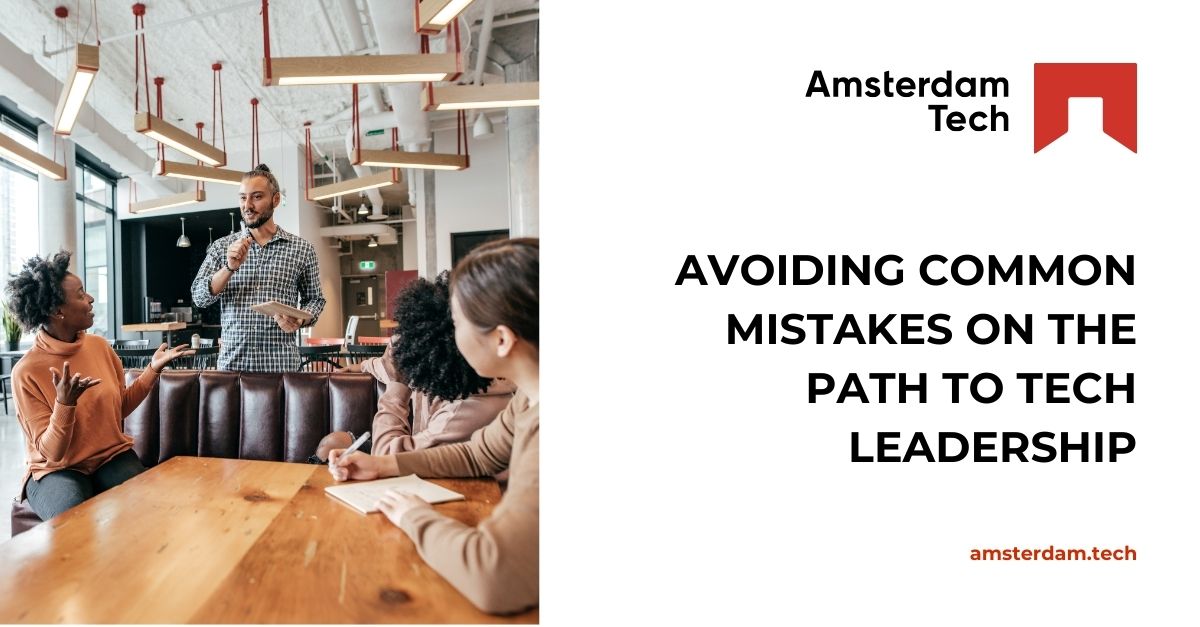 Avoiding Common Mistakes on the Path to Tech Leadership