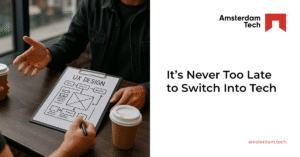 It’s Never Too Late to Switch Into Tech