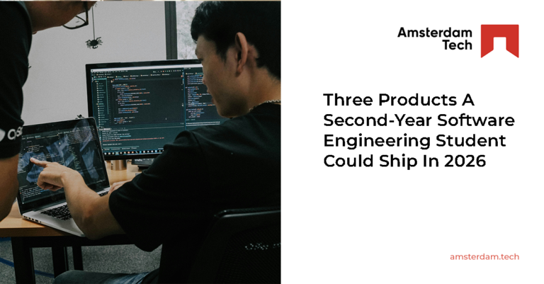 Three Products A Second-Year Software Engineering Student Could Ship In 2026